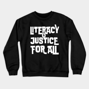 literacy and justice for all Crewneck Sweatshirt